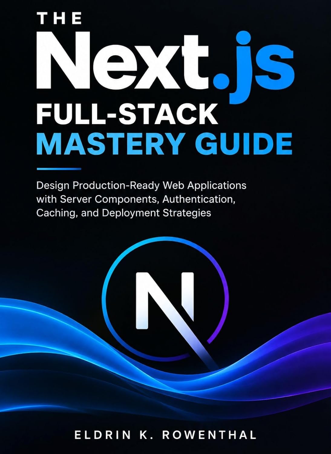 capítulo por capítulo baixar The Next. js Full-Stack Mastery Guide: Design Production Ready Web Applications with Server Components, Authentication, Caching, and Deployment Strategies... & Hardware Builder's Lab) (English Edition)
