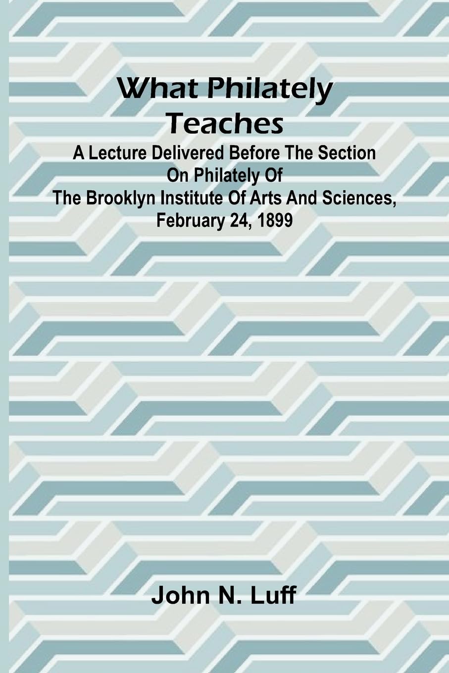 ler totalmente What Philately Teaches A Lecture Delivered Before The Section On Philately Of The Brooklyn Institute Of Arts And Sciences, February 24, 1899