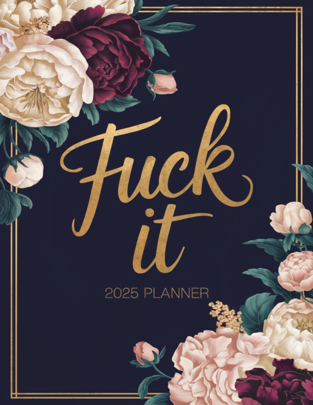 Fuck It 2025 Planner: Weekly and Monthly Organizer for Women with Sweary Quotes | Goal-Setting Pages & More! baixar livro de graça