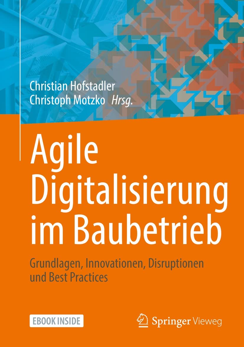 Agile Digitalisierung im Baubetrieb: Grundlagen, Innovationen, Disruptionen und Best Practices (German Edition)