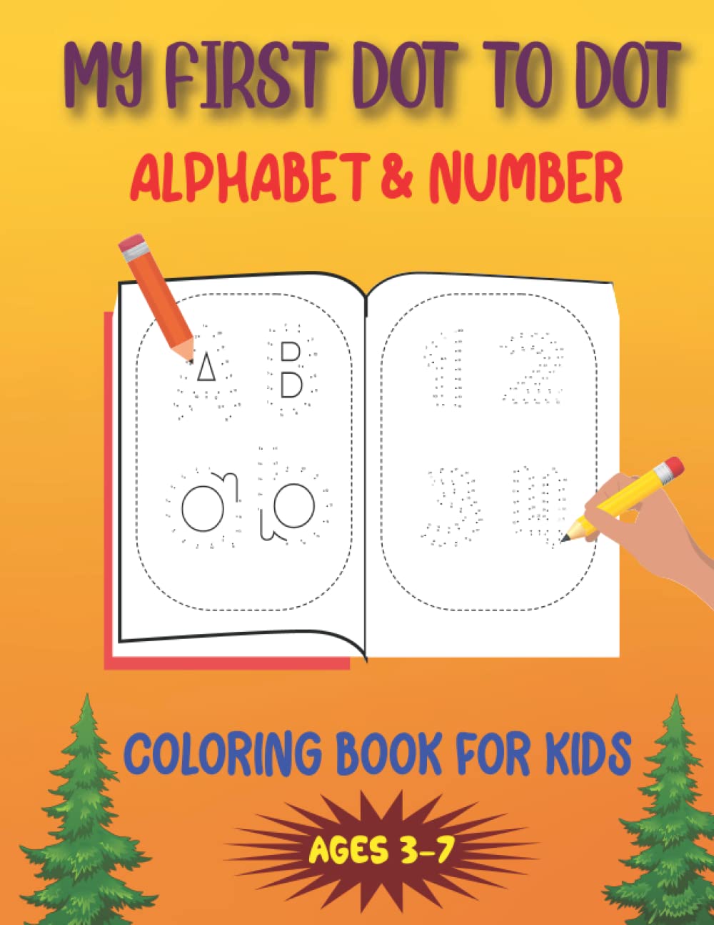 MY FIRST DOT TO DOT ALPHABET & NUMBER COLORING BOOK FOR KIDS AGES 3-7: A dot to dot fun practice book for children 3-7 years to learn the alphabet and numbers baixar livro de graça