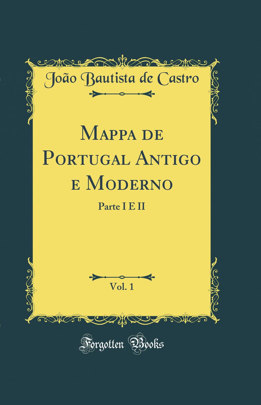 Mappa de Portugal Antigo e Moderno, Vol. 1: Parte I E II (Classic Reprint) baixar o livro de graça