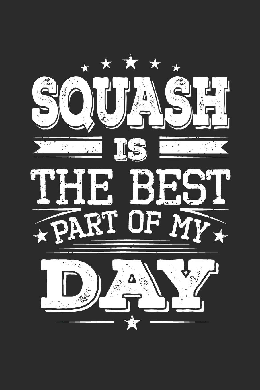 ler totalmente Squash Is The Best Part Of My Day: Funny Cool Squash Journal - Notebook - Workbook - Diary - Planner-6x9 - 120 Quad Paper Pages - Cute Gift For Squash... Enthusiasts, Coaches, Lovers, Teams, Clubs