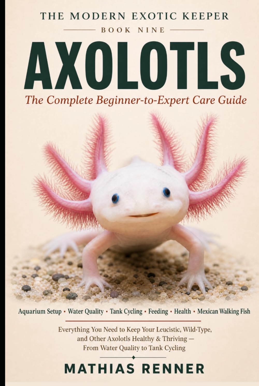 capítulo por capítulo baixar AXOLOTLS: The Complete Beginner-to-Expert Care Guide: Aquarium Setup, Water Quality, Tank Cycling, Feeding, Health, and Keeping the Mexican Walking Fish Thriving (The Modern Exotic Keeper)