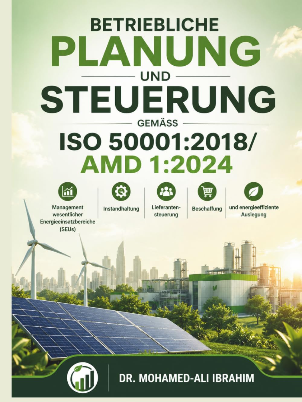 capítulo por capítulo baixar Betriebliche Planung und Steuerung gemäß ISO 50001:2018/Amd 1:2024: SEUs, Instandhaltung, Beschaffung und energieeffiziente Auslegung (Series 1 ISO 50001 Mastery Series) (German Edition)