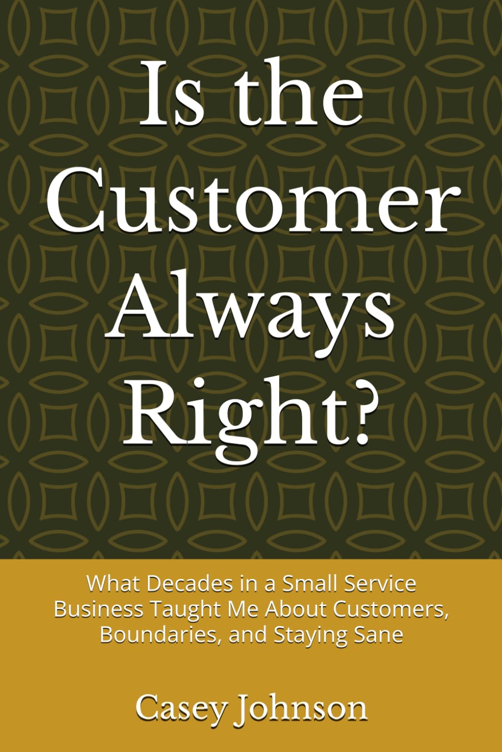 Is the Customer Always Right?: What Decades in a Small Service Business Taught Me About Customers, Boundaries, and Staying Sane baixar o livro de graça