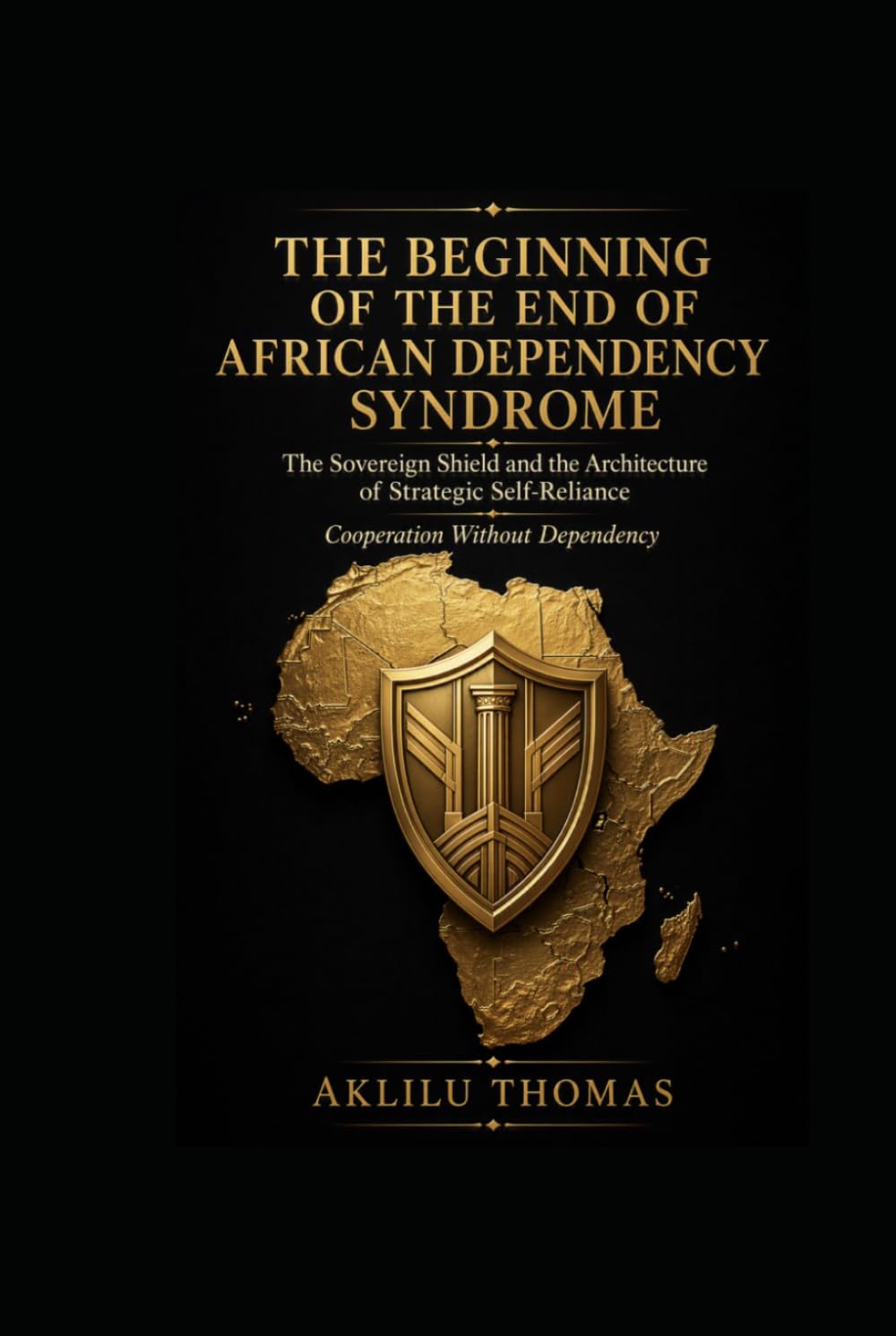 The Beginning of the End of African Dependency Syndrome: The Sovereign Shield and the Architecture of Strategic Self-Reliance baixar o livro de graça