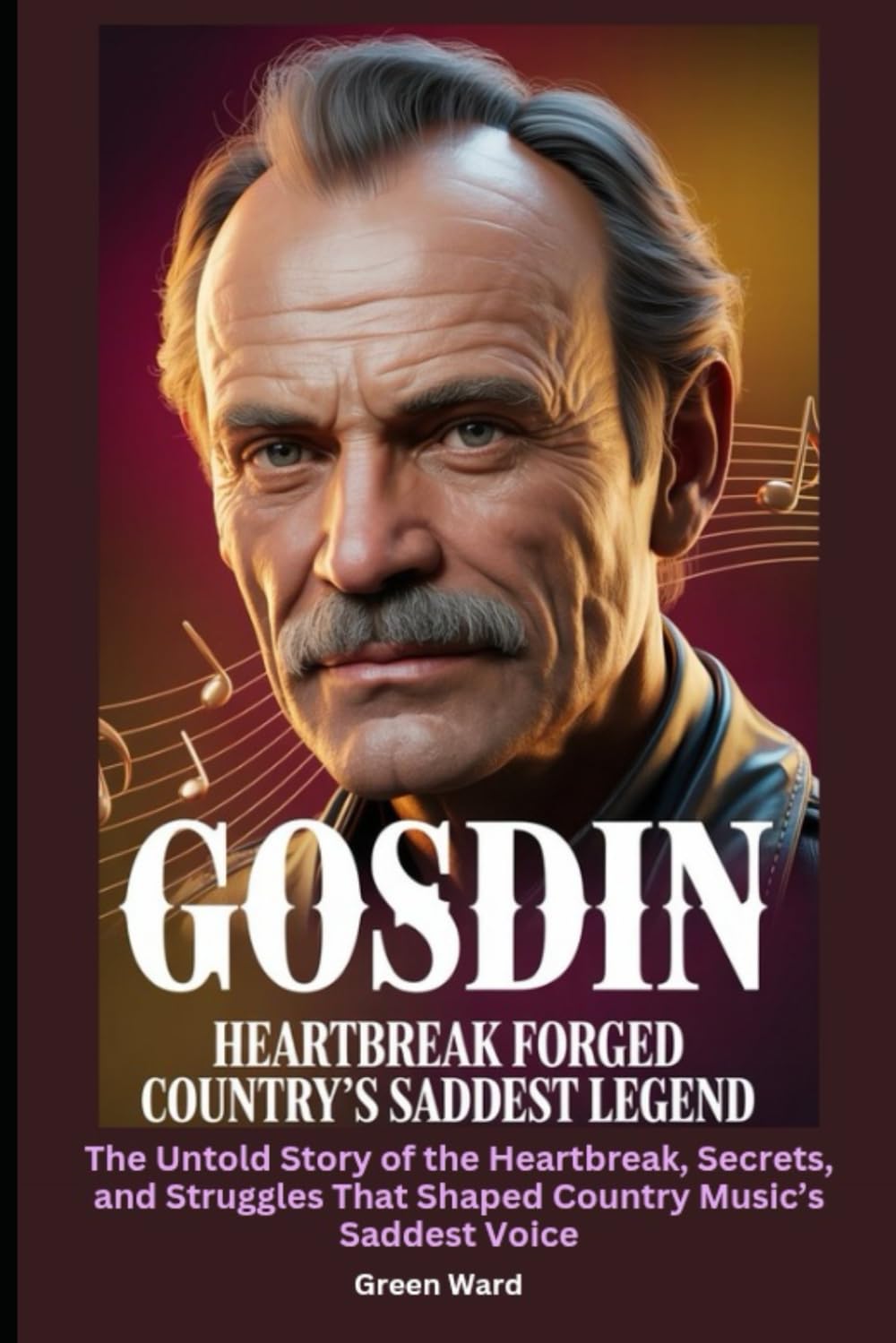 Gosdin Heartbreak Forged Country’s Saddest Legend: The Untold Story of the Heartbreak, Secrets, and Struggles That Shaped Country Music’s Saddest Voice baixar o livro de graça