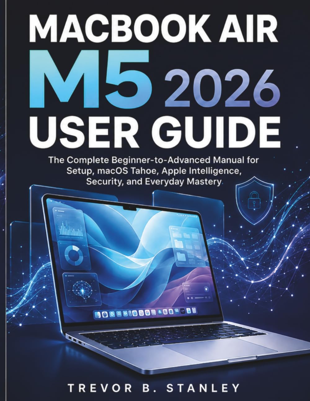 ler totalmente MACBOOK AIR M5 2026 User Guide: The Complete Beginner-to-Advanced Manual for Setup, macOS Tahoe, Apple Intelligence, Security, and Everyday Mastery