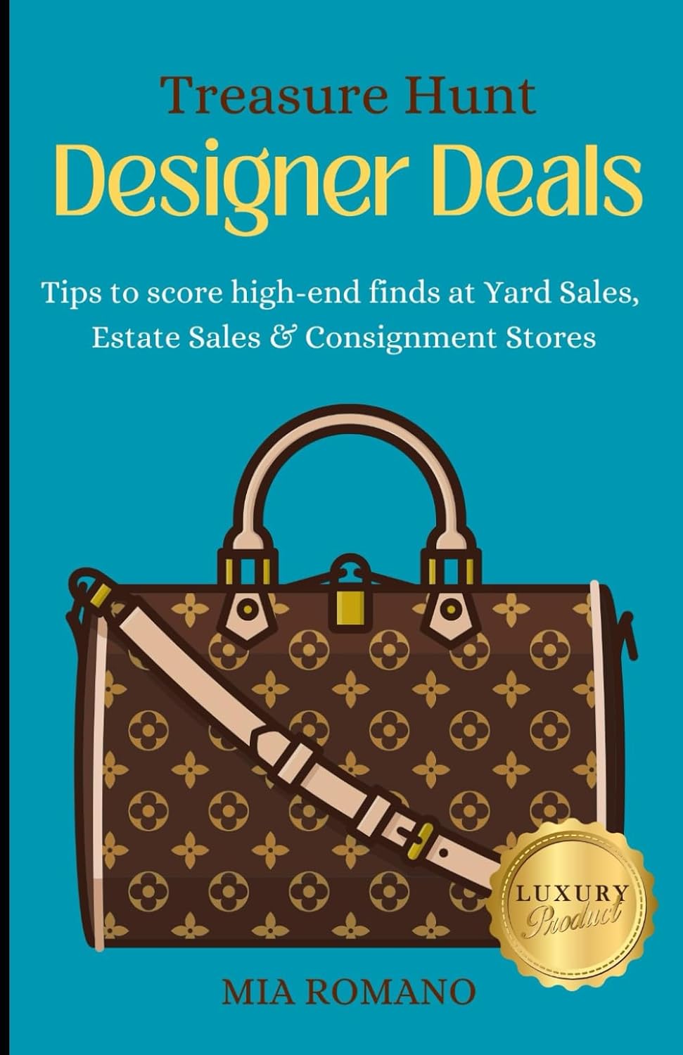 Designer Deals: Tips to Score High-End Finds at Yard Sales, Estate Sales & Consignment Stores baixar livro de graça