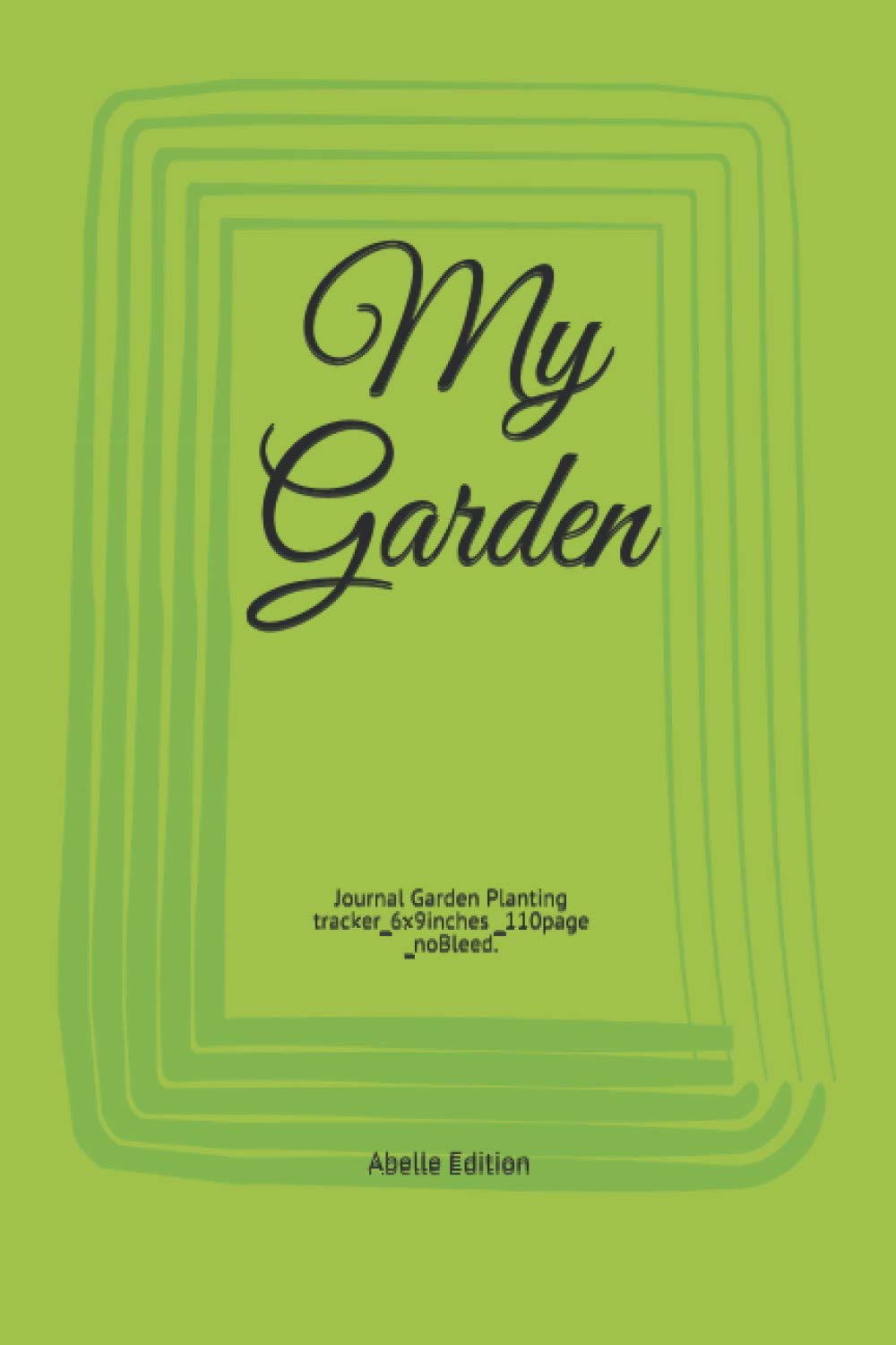 ler totalmente My Garden: Journal Garden Planting tracker_6x9inches _110page _noBleed.