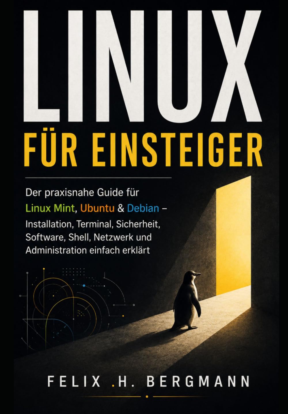 Linux für Einsteiger: Der praxisnahe Guide für Linux Mint, Ubuntu & Debian - Installation, Terminal, Sicherheit, Software, Shell, Netzwerk und Administration einfach erklärt baixar livro de graça