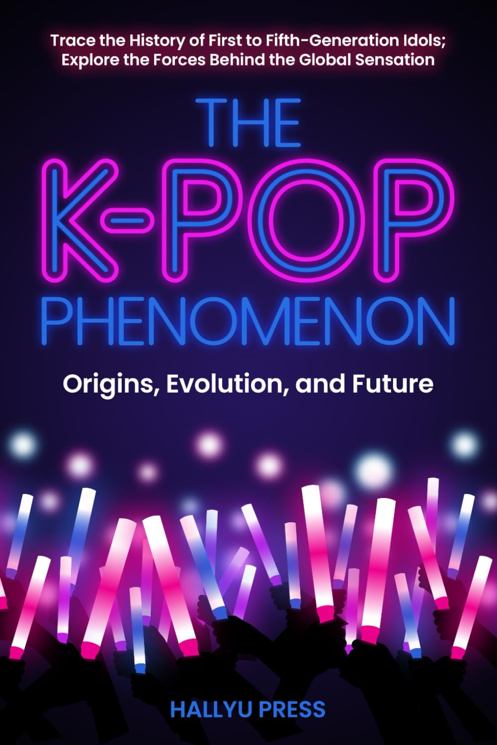 capítulo por capítulo baixar The K-Pop Phenomenon: Origins, Evolution, and Future -- Trace the History of First to Fifth-Generation Idols; Explore the Forces Behind the Global Sensation
