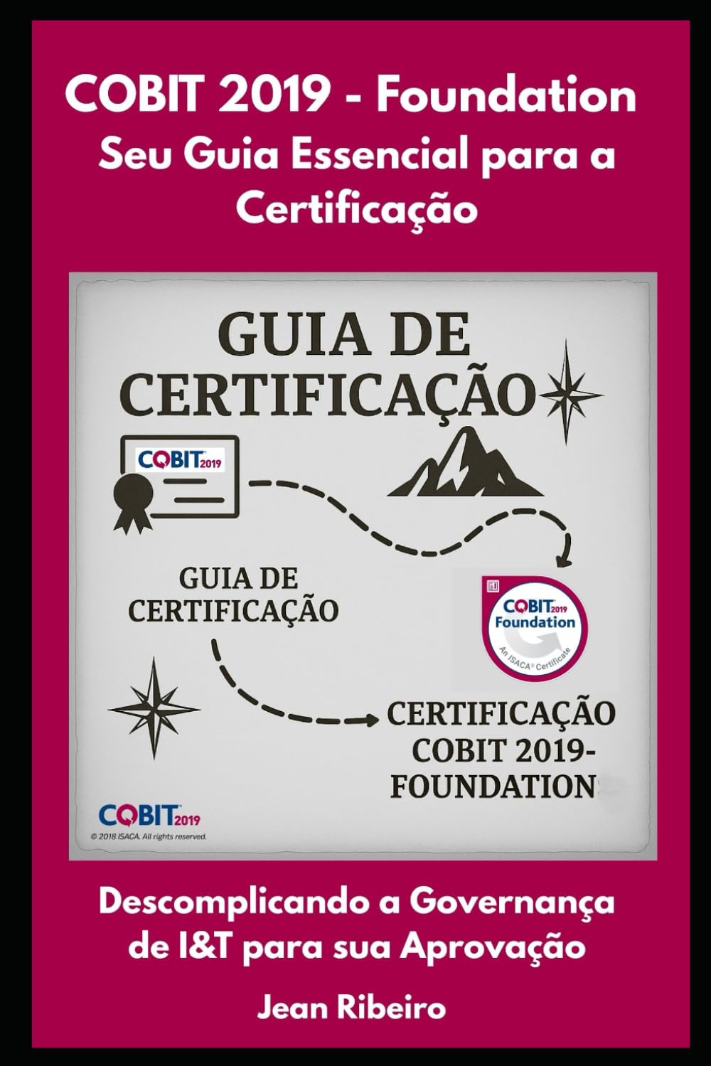 ler totalmente Cobit 2019 - Foundation - Seu Guia essencial para o exame de certificação: Descomplicando a Governança de I&T para sua Aprovação (Portuguese Edition)