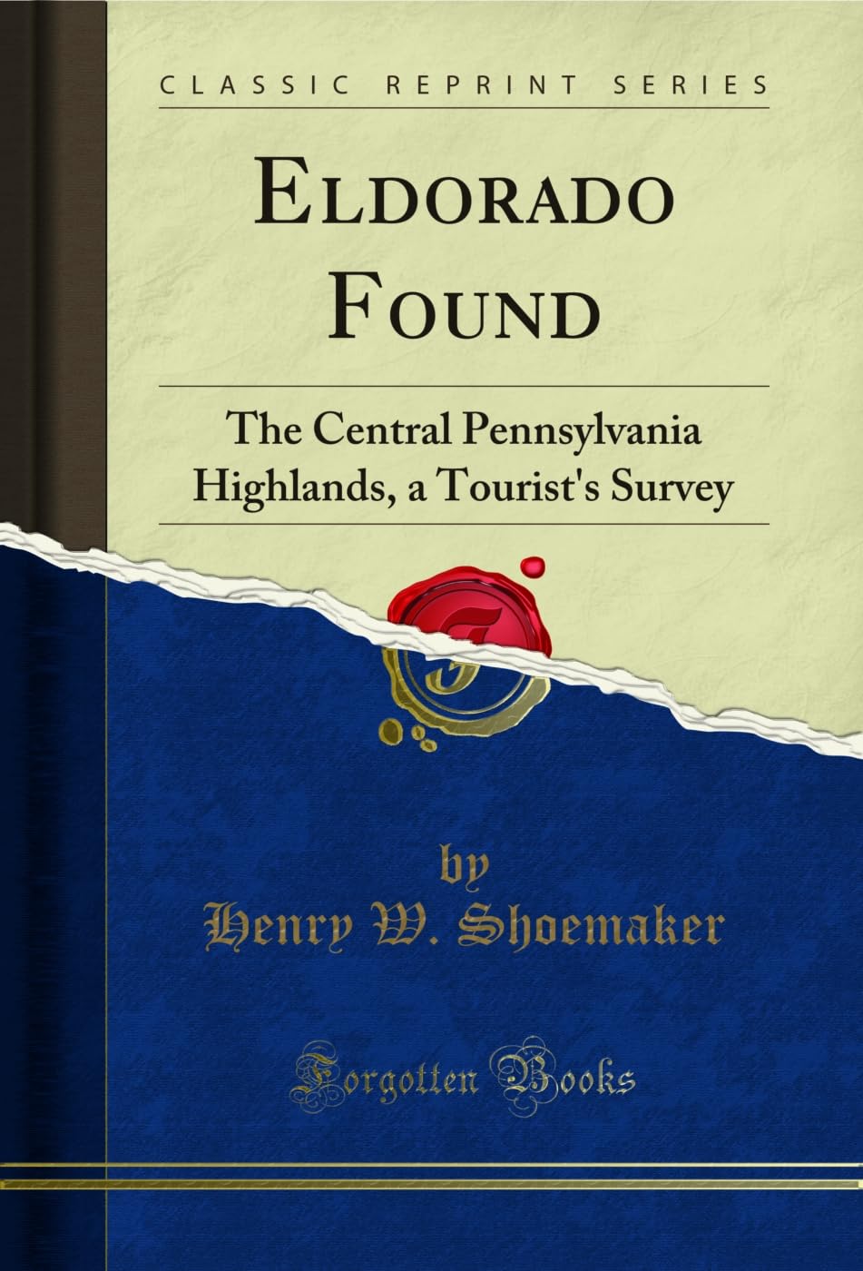 Eldorado Found: The Central Pennsylvania Highlands, a Tourist's Survey (Classic Reprint) (English Edition) baixar o livro de graça