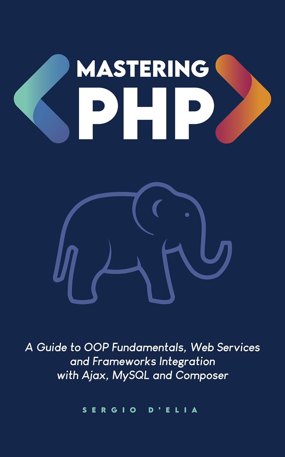 Mastering PHP: A Guide to OOP Fundamentals, Web Services and Frameworks Integration with Ajax, MySQL and Composer (English Edition) baixar livro de graça