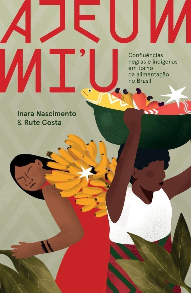 Ajeum mi’u: confluências negras e indígenas em torno da alimentação no Brasil baixar o livro de graça