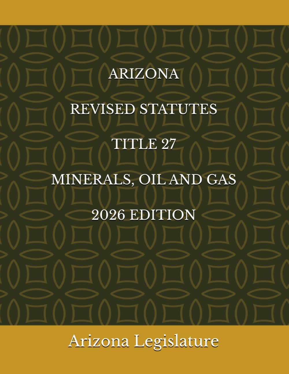 ARIZONA REVISED STATUTES TITLE 27 MINERALS, OIL AND GAS 2026 EDITION baixar livro de graça