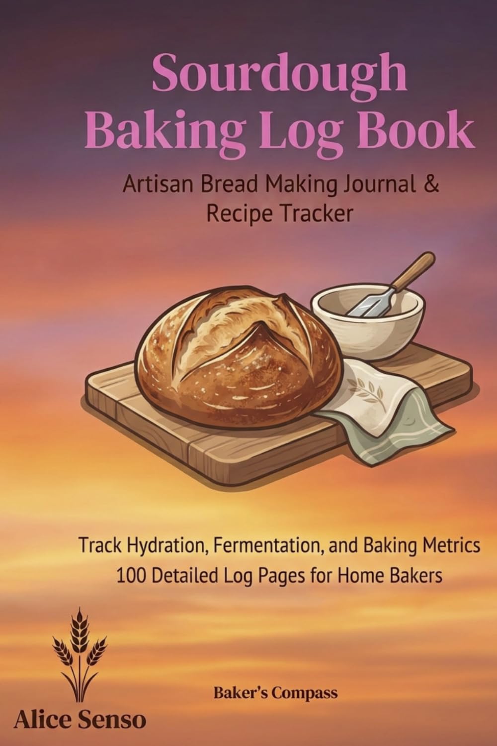 ler totalmente Sourdough Baking Log Book: Artisan Bread Making Journal and Recipe Tracker for Home Bakers | Daily Log for Hydration, Fermentation, and Flour Blends