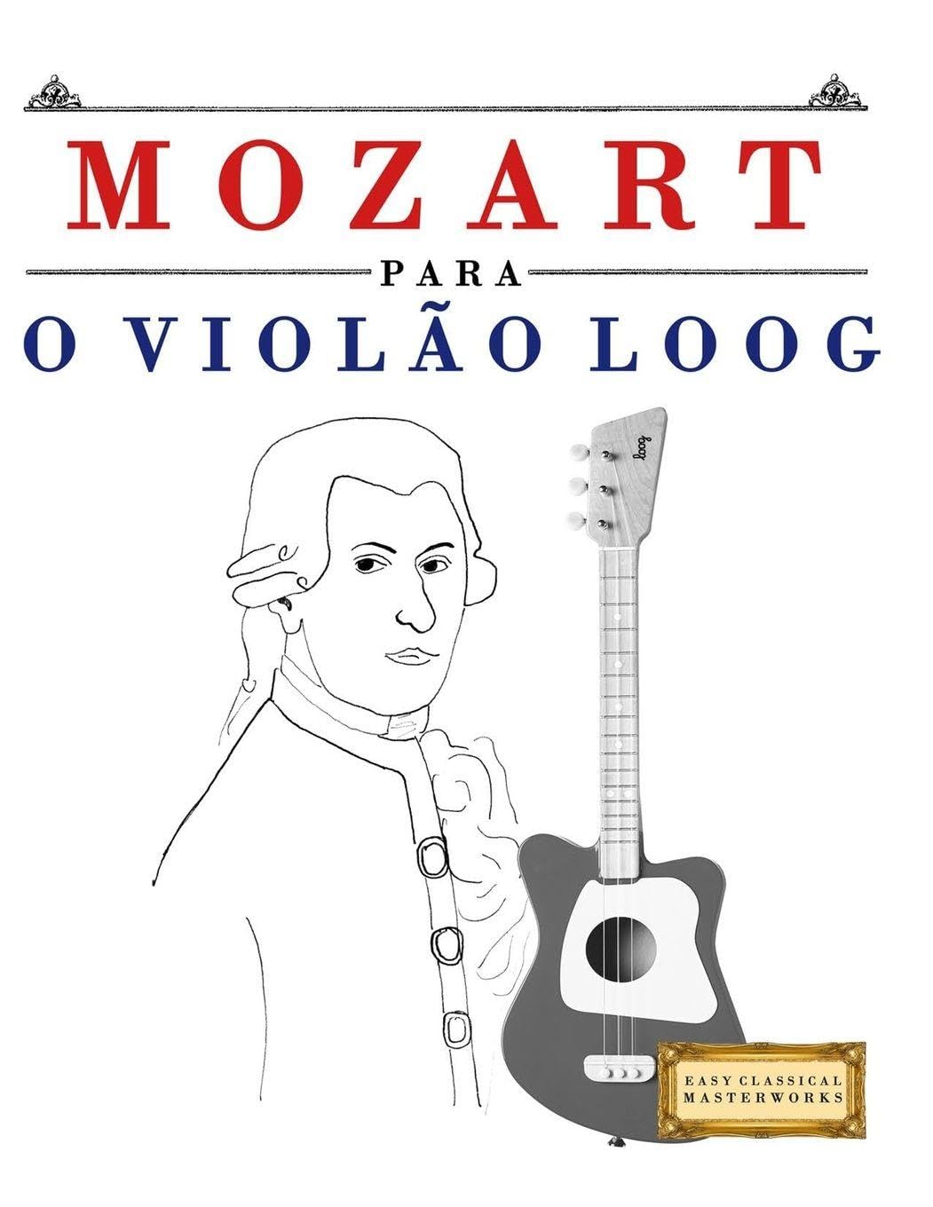 Mozart para o Violão Loog: 10 peças fáciles para Violão Loog livro para principiantes baixar o livro de graça