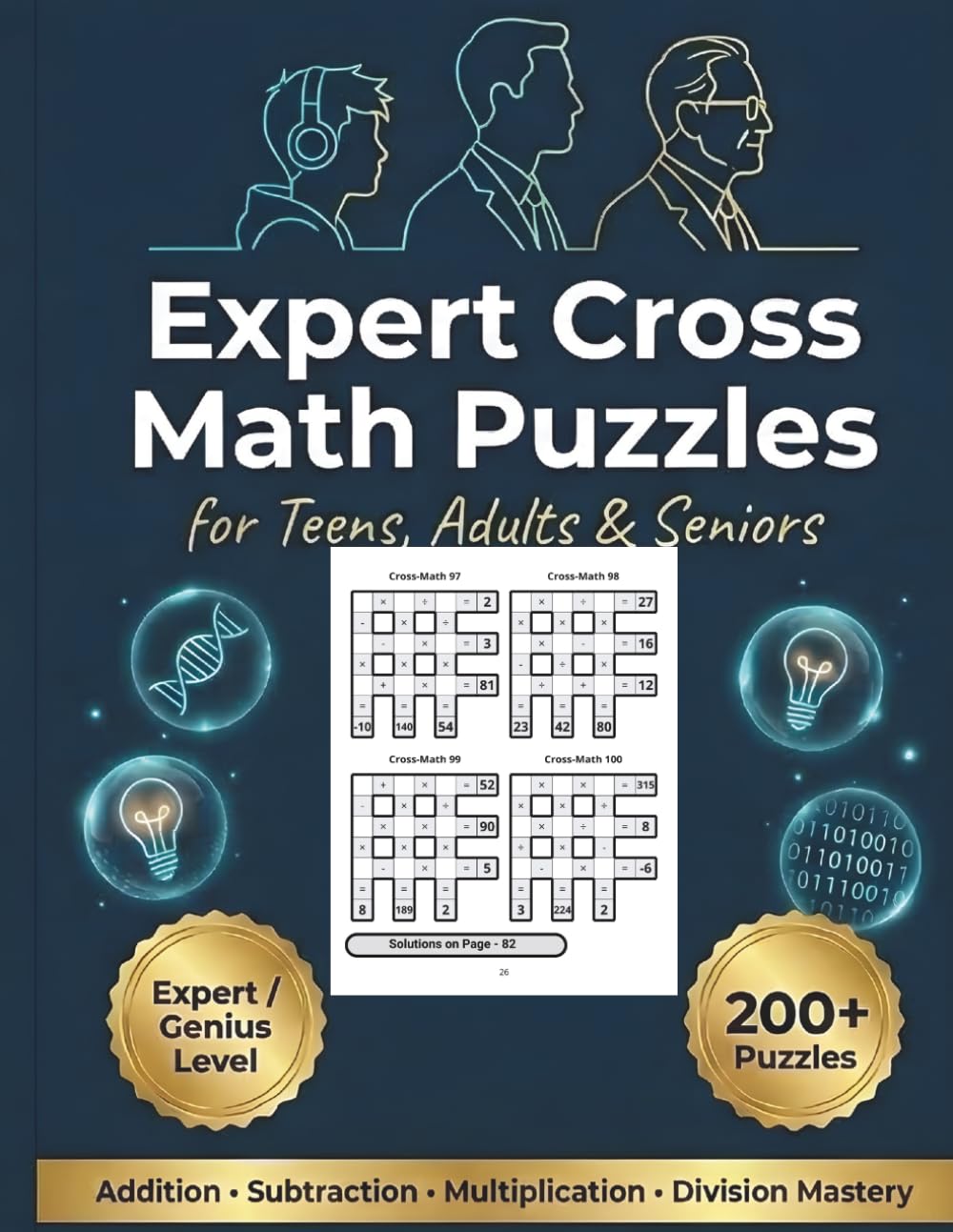 Expert Cross Math Puzzles for Teens, Adults & Seniors: 200+ Genius Level Crossmath Riddles: Elite Logic Brain Teasers and Complex Number Systems for High IQ Advanced Cognitive Workouts