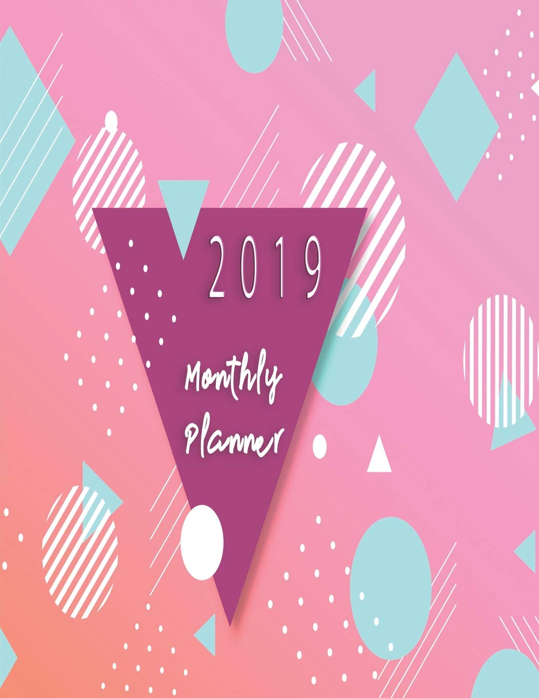 2019 Monthly Planner: Schedule Organizer Beautiful Geometric Style Background Cover Monthly and Weekly Calendar to Do List Top Goal and Focus baixar livro de graça