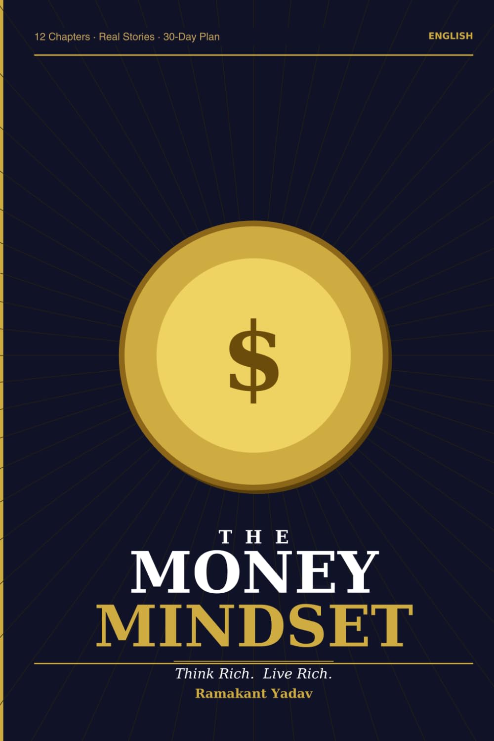 The Money Mindset: Think Rich, Live Rich: The Ultimate Guide to Rewire Your Brain for Wealth, Build Rich Habits, and Achieve Financial Freedom baixar o livro de graça