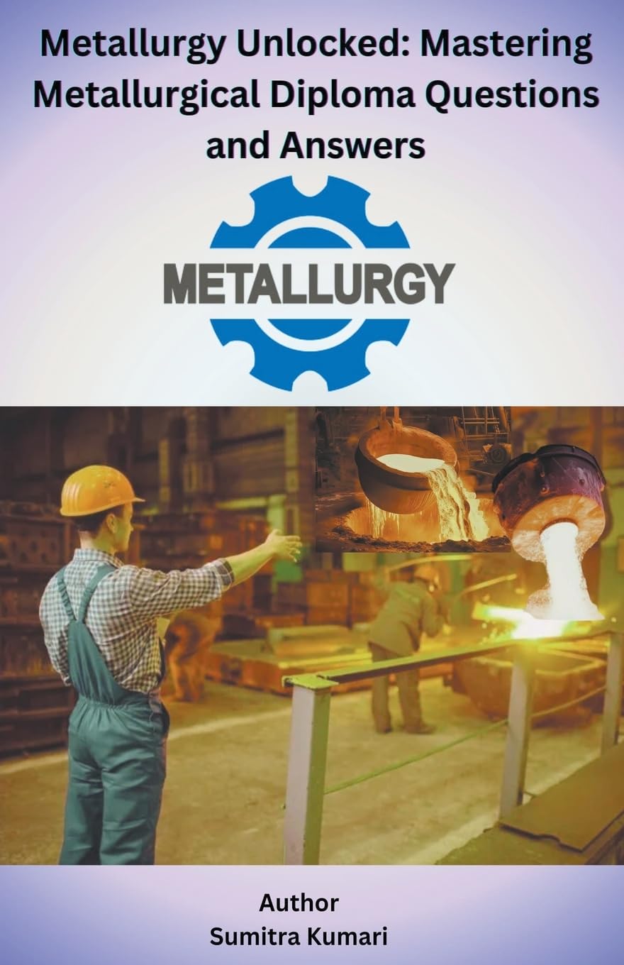 Metallurgy Unlocked Mastering Metallurgical Diploma Questions and Answers baixar o livro de graça