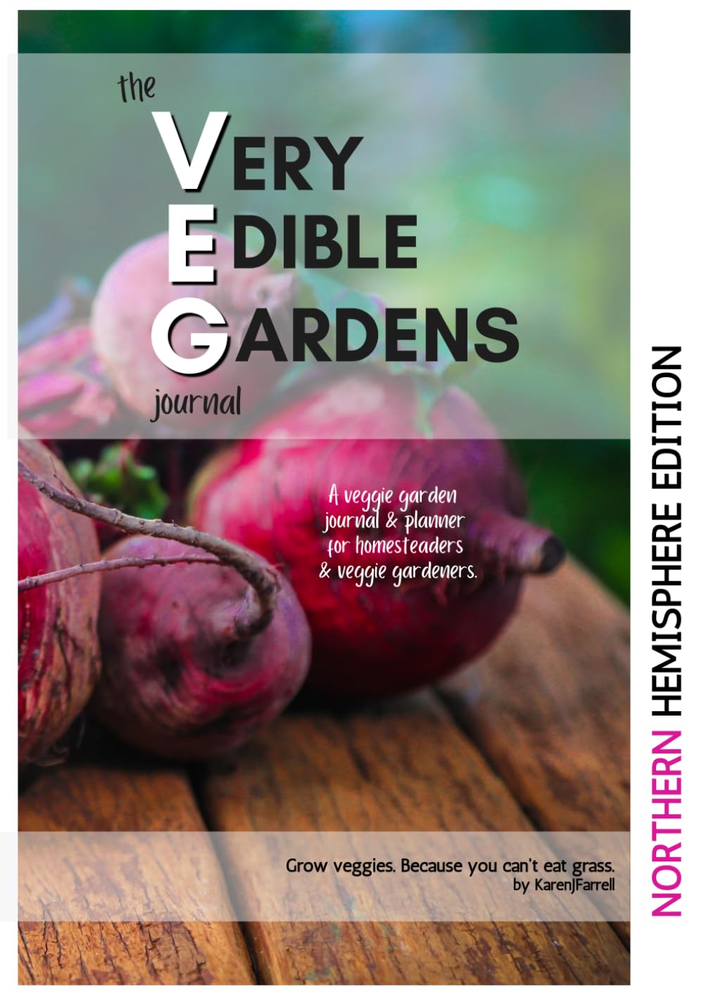 The V.E.G. Journal (NORTHERN HEMISPHERE edition): A seasonal planner to help you plan, grow, and harvest your own homegrown food - designed for homesteaders and urban veggie growers. baixar o livro de graça