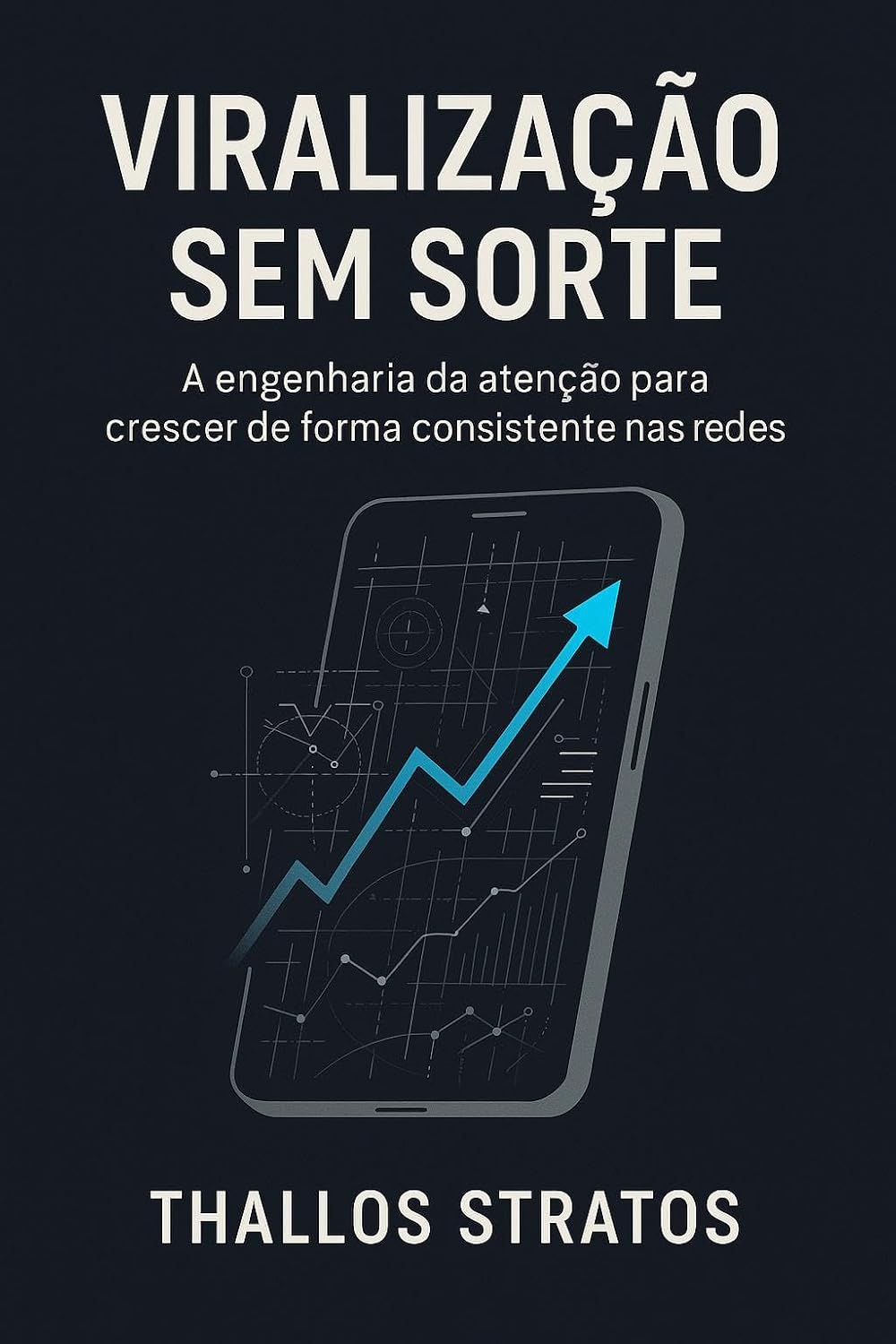 Viralização Sem Sorte: A engenharia da atenção para crescer nas redes baixar o livro de graça