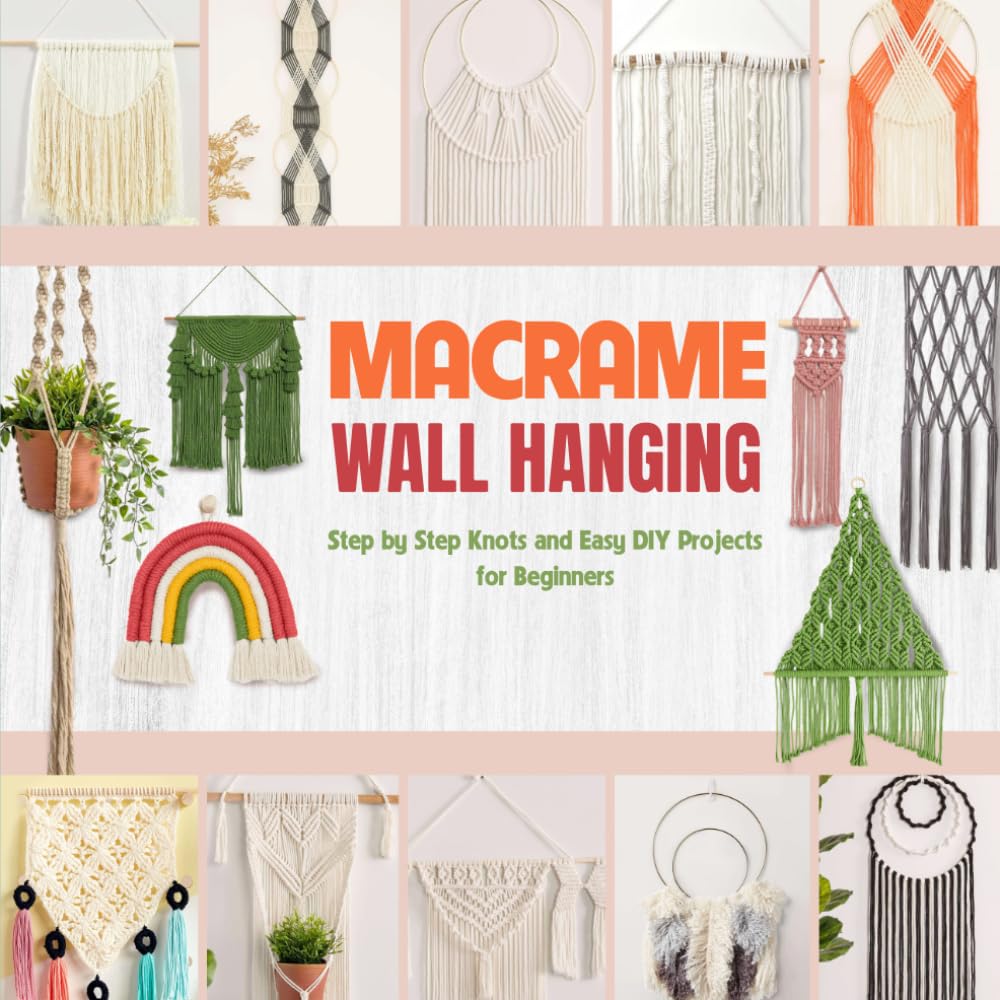 Macrame Wall Hanging: Step by Step Knots and Easy DIY Projects for Beginners baixar livro de graça