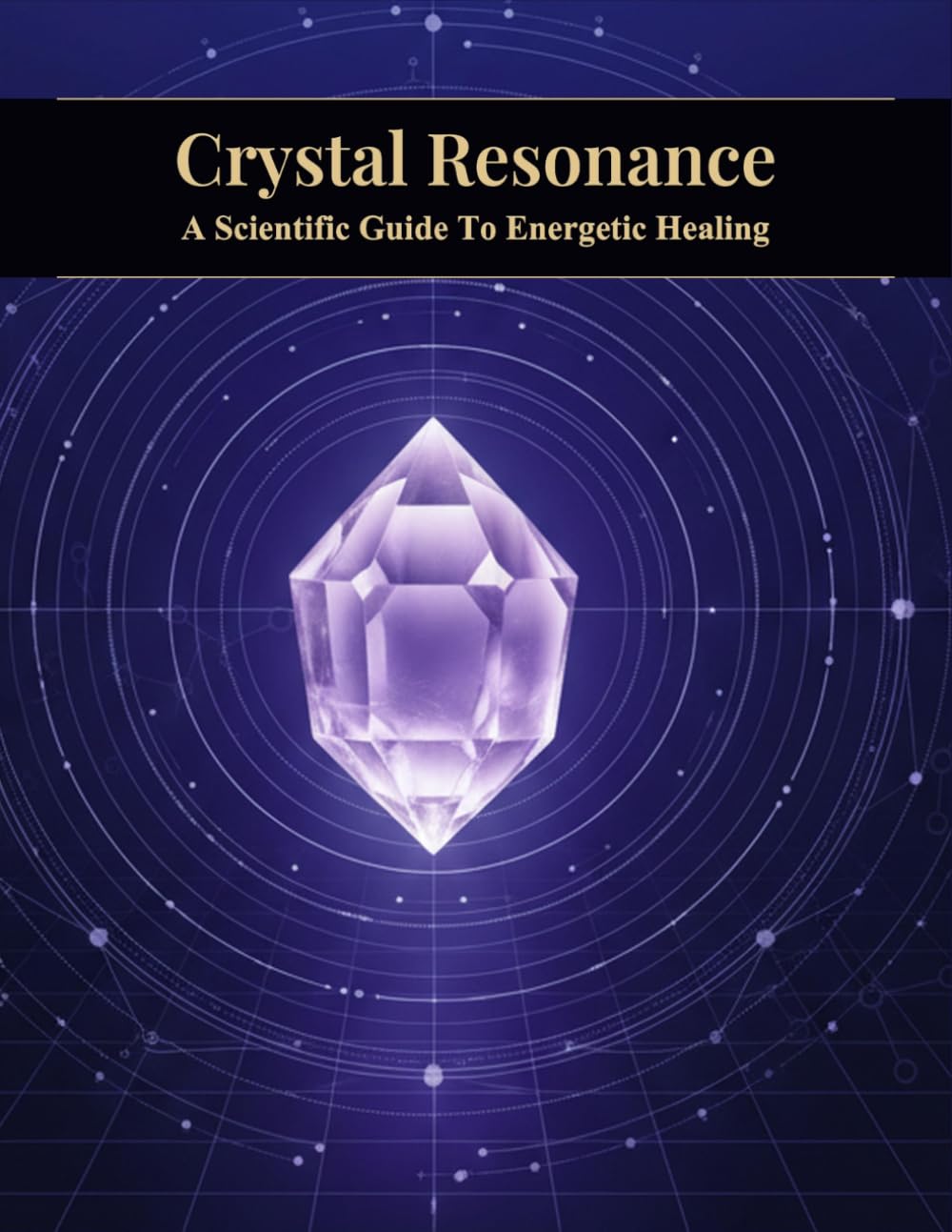 ler totalmente Crystal Resonance: A Scientific Guide To Energetic Healing
