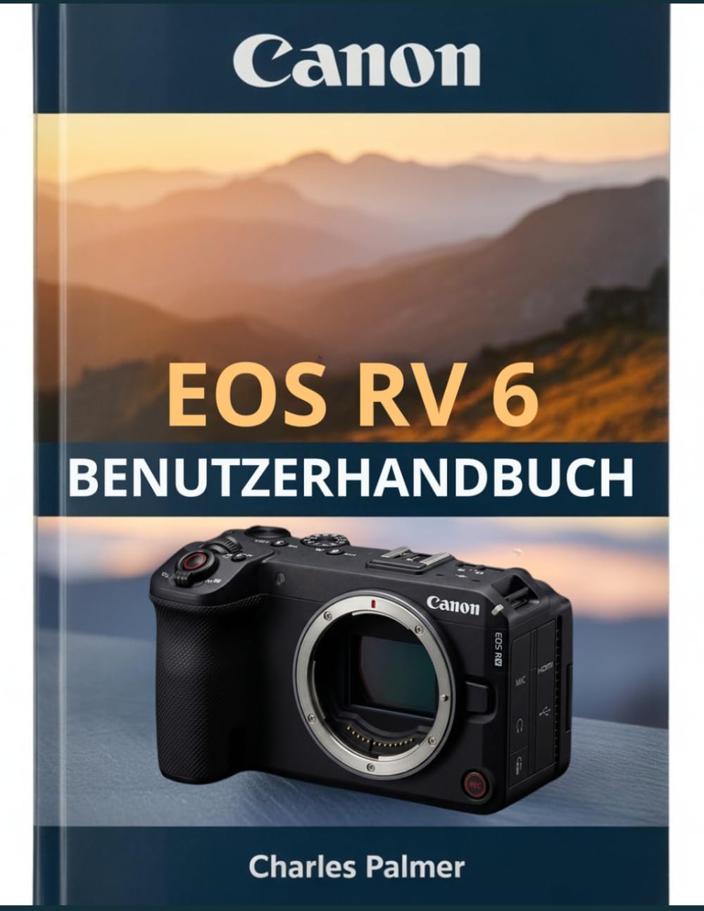capítulo por capítulo baixar CANON EOS R6 V Benutzerhandbuch: Ein umfassender Leitfaden für professionelle Videoaufnahmen, Actionfotografie und die optimale Nutzung Ihrer Kamera – vom ersten Tag an. (German Edition)
