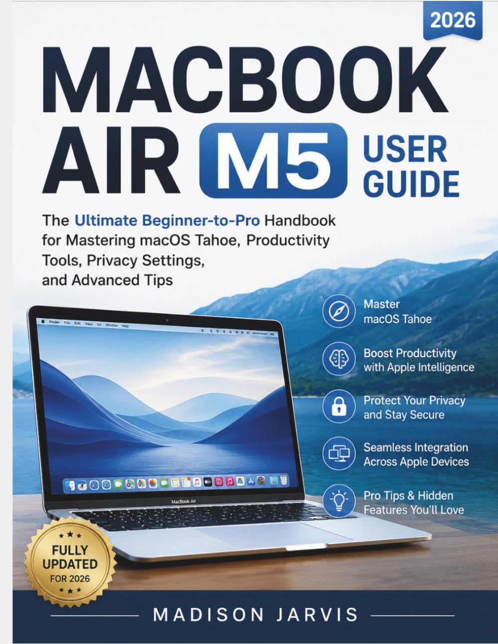 MACBOOK AIR M5 USER GUIDE 2026: The Ultimate Beginner-to-Pro Handbook for Mastering macOS Tahoe, Productivity Tools, Privacy Settings, and Advanced Tips baixar livro de graça