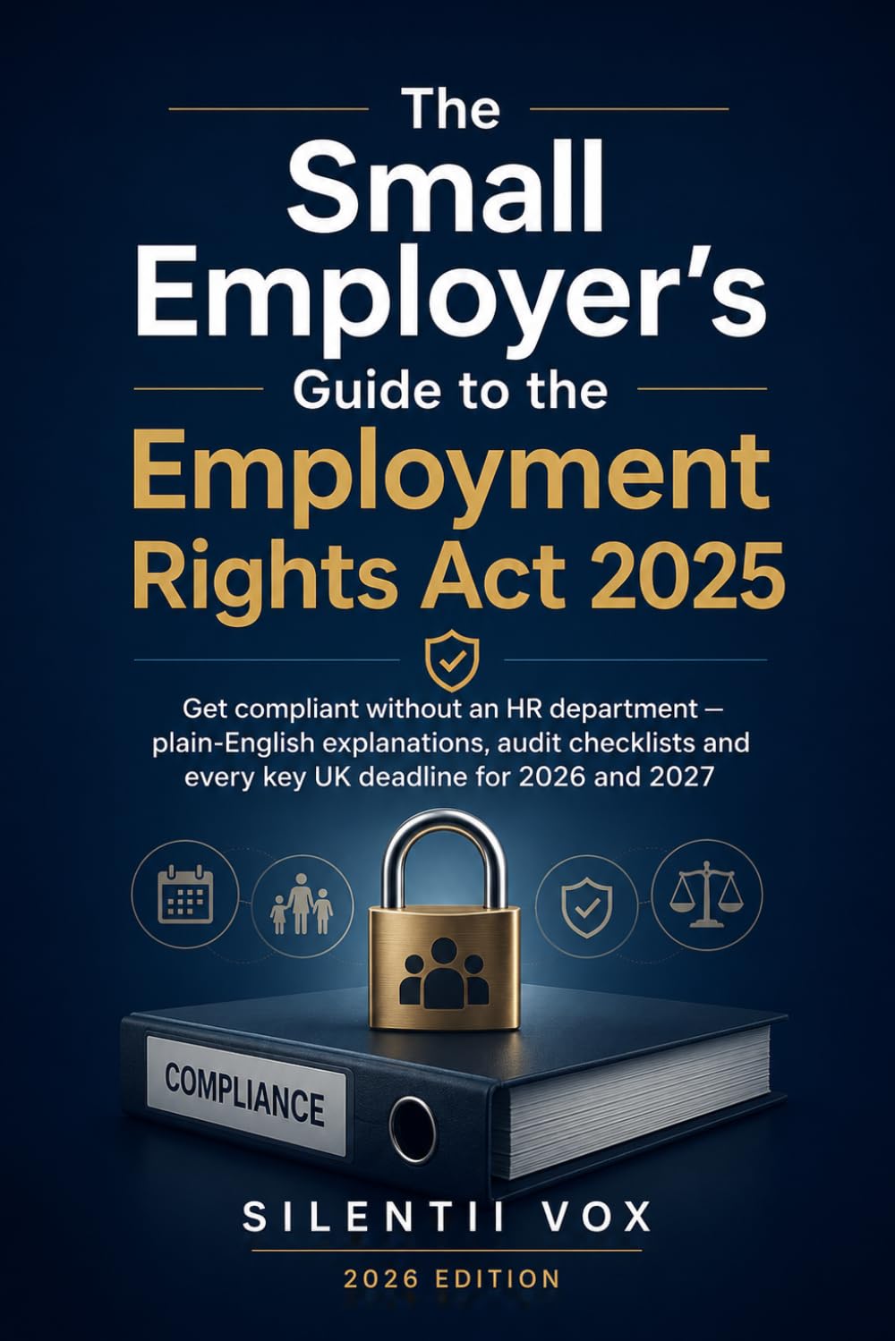 capítulo por capítulo baixar The Small Employer's Guide to the Employment Rights Act 2025: Get compliant without an HR department — plain-English explanations, audit checklists and every key UK deadline for 2026 and 2027