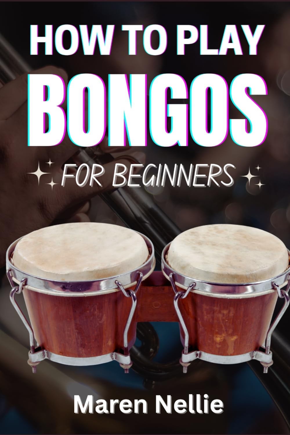 capítulo por capítulo baixar HOW TO PLAY BONGOS FOR BEGINNERS: A Step-By-Step Rhythmic Journey Into Hand Percussion Techniques, Traditional Grooves, And Foundational Skills For Aspiring Musicians