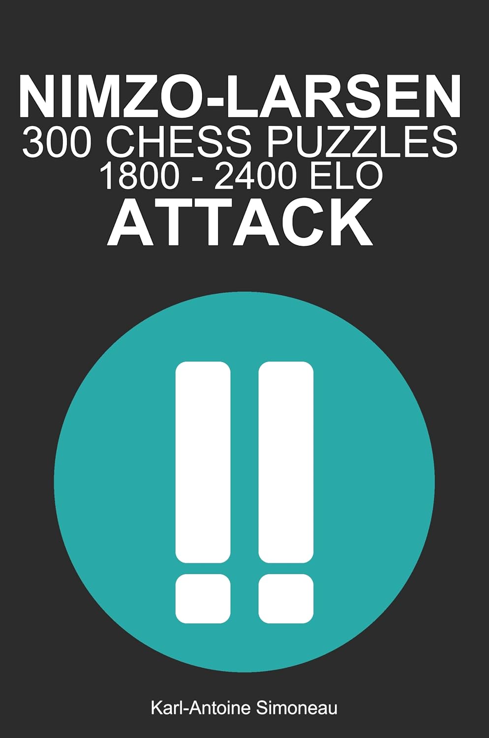 Nimzo-Larsen Attack Tactics: 300 Puzzles from 1800 - 2400 ELO (Tactics by Opening: White Openings) (English Edition) baixar o livro de graça