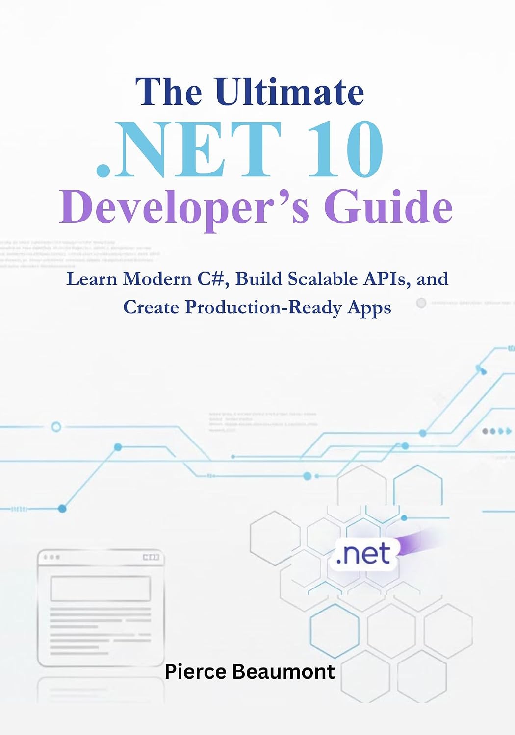 The Ultimate.NET 10 Developer’s Guide: Learn Modern C#, Build Scalable APIs, and Create Production-Ready Apps. (Programming with C# 14 and.NET 10 Developer Bundle) (English Edition) baixar livro de graça
