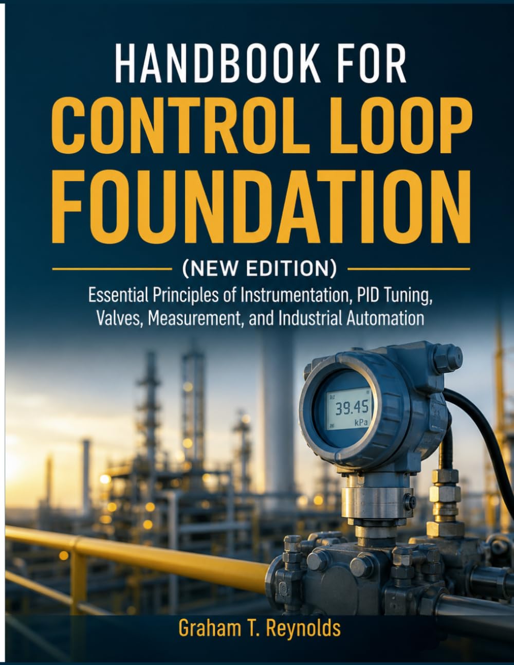 Handbook for Control Loop Foundation: Essential Principles of Instrumentation, PID Tuning, Valves, Measurement, and Industrial Automation baixar o livro de graça