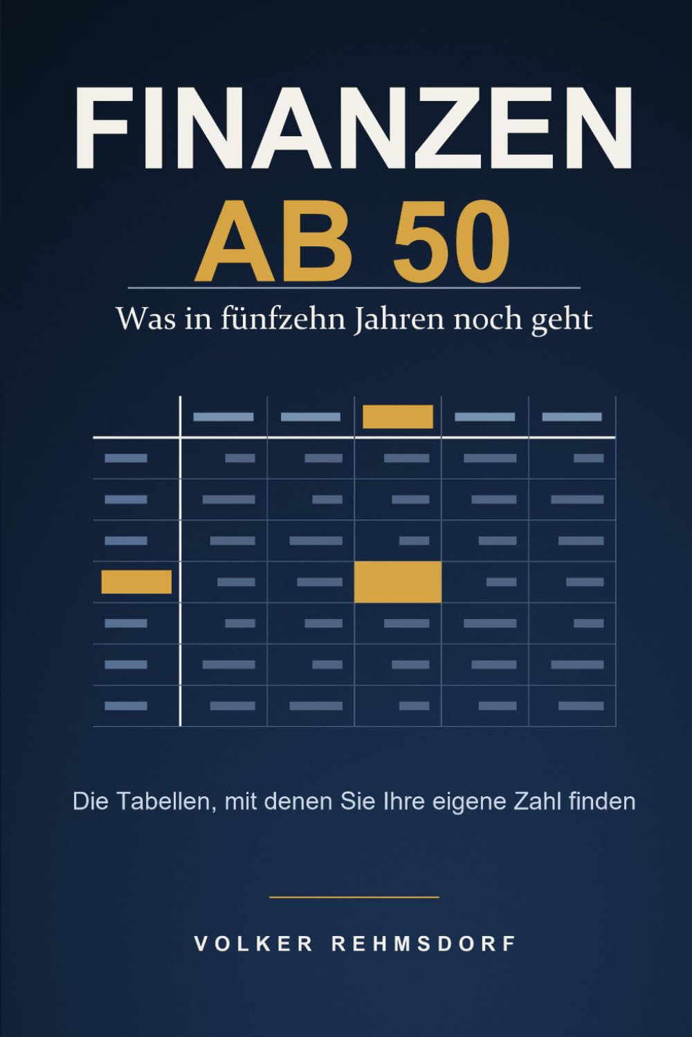 Finanzen ab 50: Was in fünfzehn Jahren noch geht. Die Tabellen, mit denen Sie Ihre eigene Zahl finden (German Edition) baixar o livro de graça