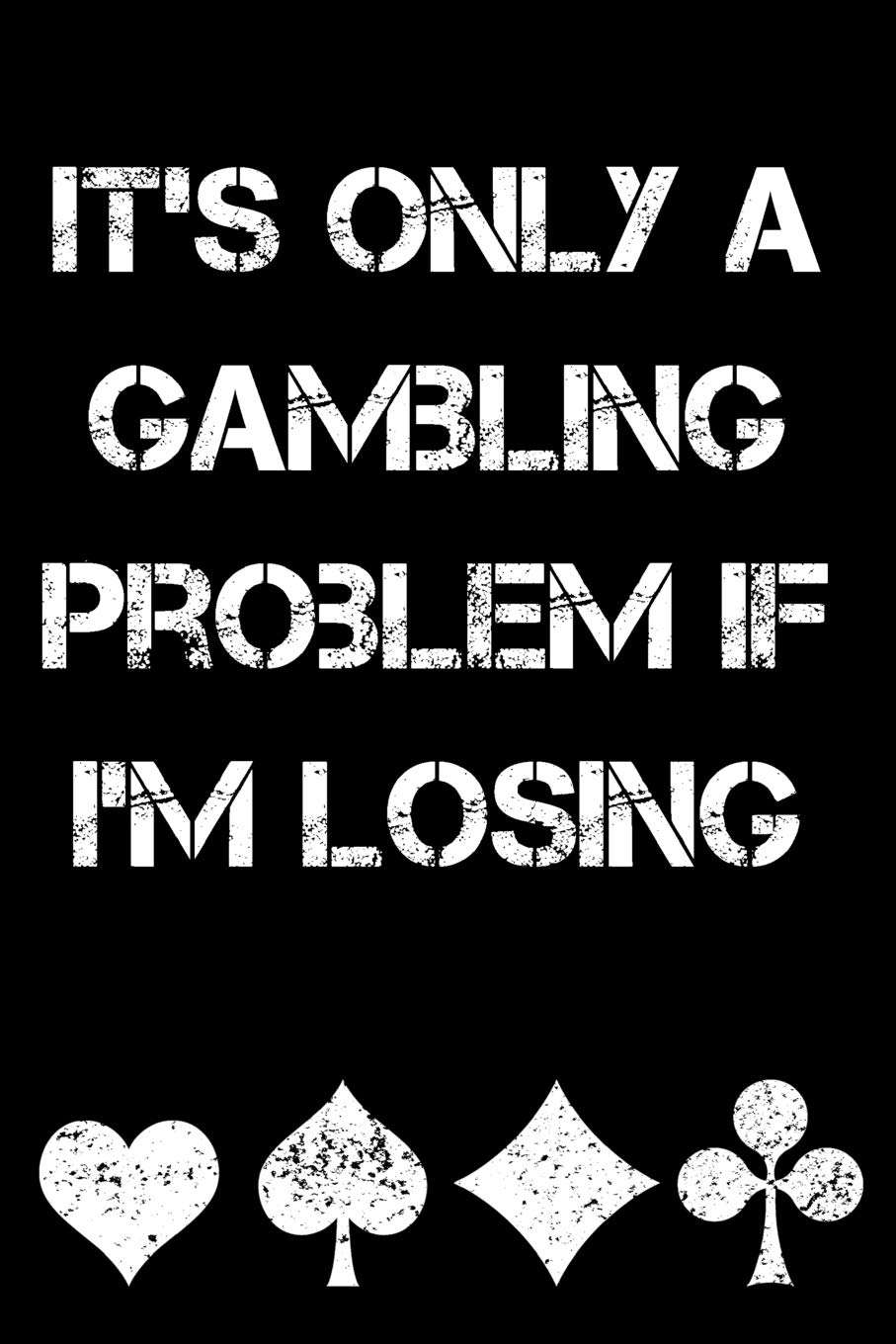 It's Only a Gambling Problem If I'm Losing: Blackjack Journal with Basic Strategy Card (Lined Notebook) baixar o livro de graça