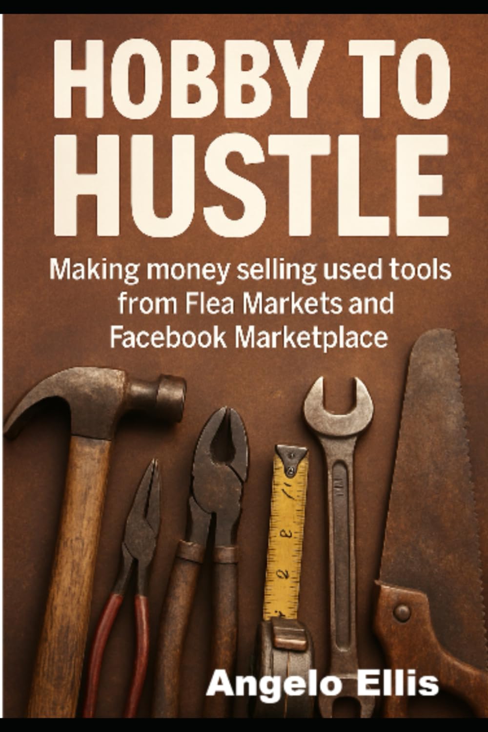 ler totalmente Hobby to Hustle: Making Money selling used tools from Flea Markets and Facebook Marketplace: make money selling quality old tools