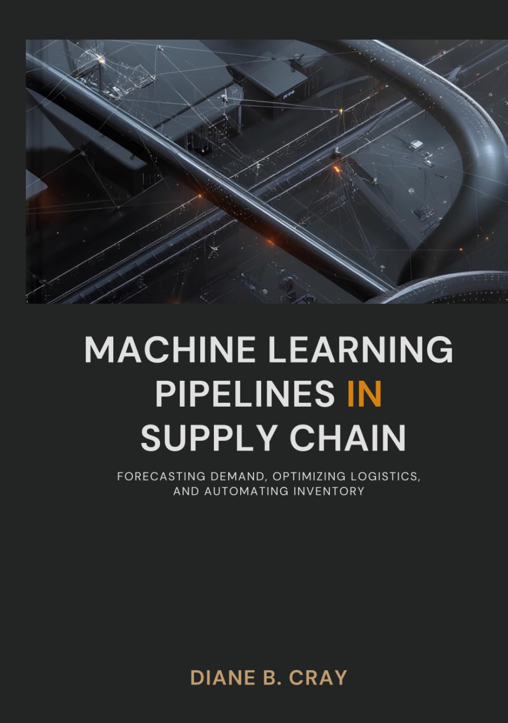 capítulo por capítulo baixar Machine Learning Pipelines in Supply Chain: Forecasting Demand, Optimizing Logistics, and Automating Inventory