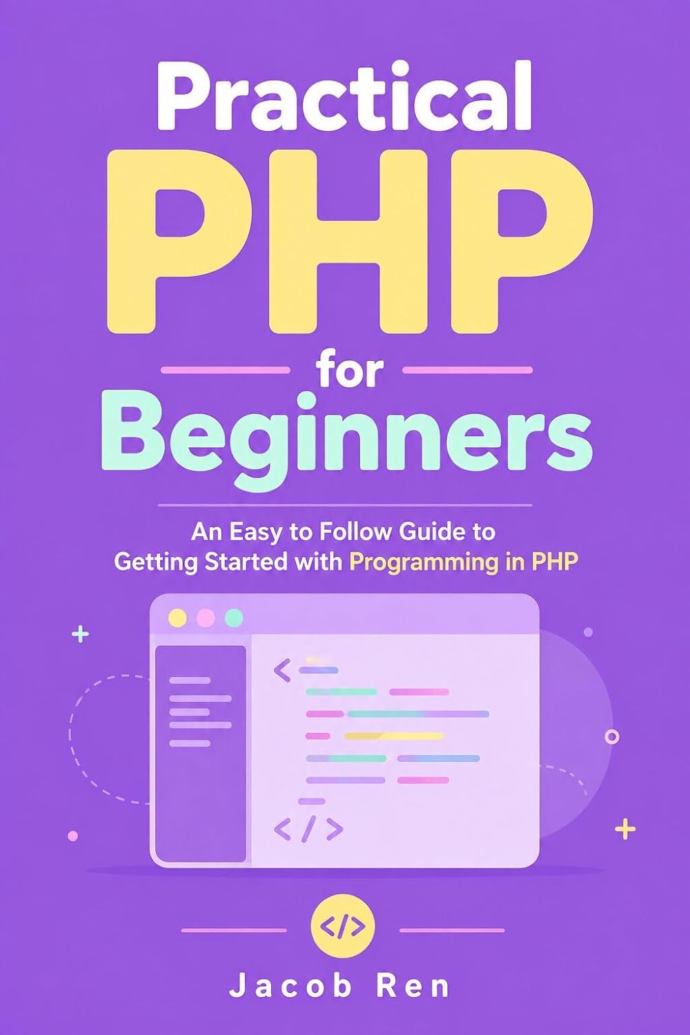 Practical PHP for Beginners: An Easy to Follow Guide to Getting Started with Programming in PHP (Practical Programming) (English Edition) baixar livro de graça