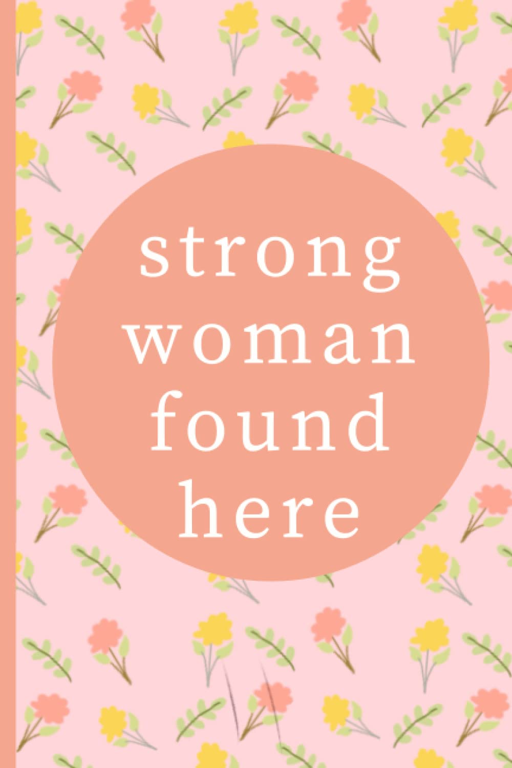 ler totalmente Strong Woman Found Here Journal | 100 page notebook for women: Perfect gift for yourself and women in your life