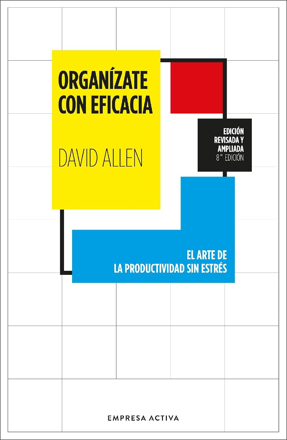 Organízate con eficacia: El arte de la productividad sin estrés (Gestión del conocimiento) (Spanish Edition)