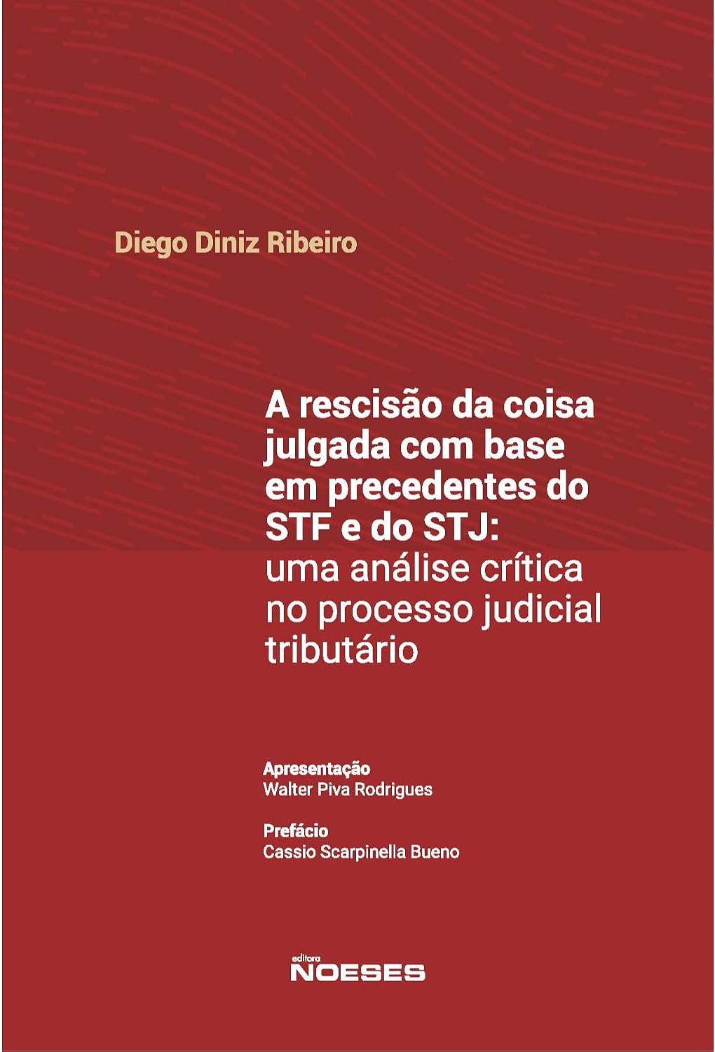 A Rescisão da Coisa Julgada com Base em Precedentes do STF e do STJ: uma Análise Crítica no Processo Judicial Tributário