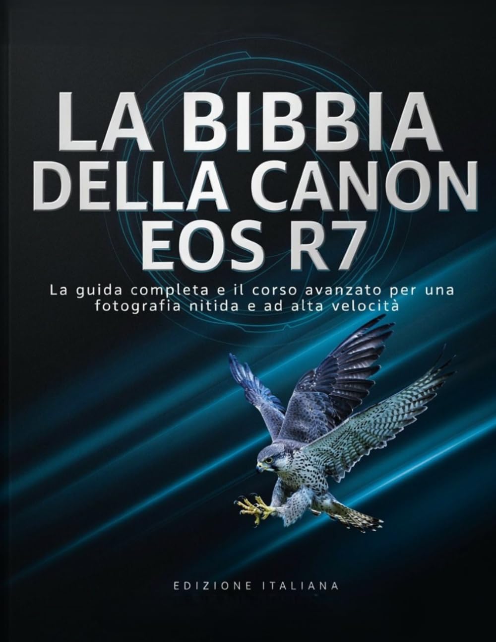 ler totalmente La Bibbia Della Canon EOS R7: La guida completa e il corso avanzato per una fotografia nitida e ad alta velocità
