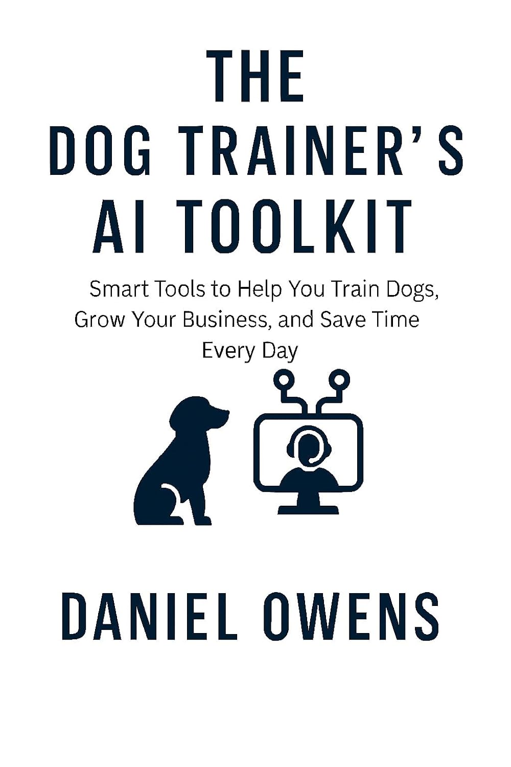 The Dog Trainer’s AI Toolkit: Smart Tools to Help You Train Dogs, Grow Your Business, and Save Time Every Day (AI Toolkits - Smarter Living Starts Here) (English Edition) baixar livro de graça