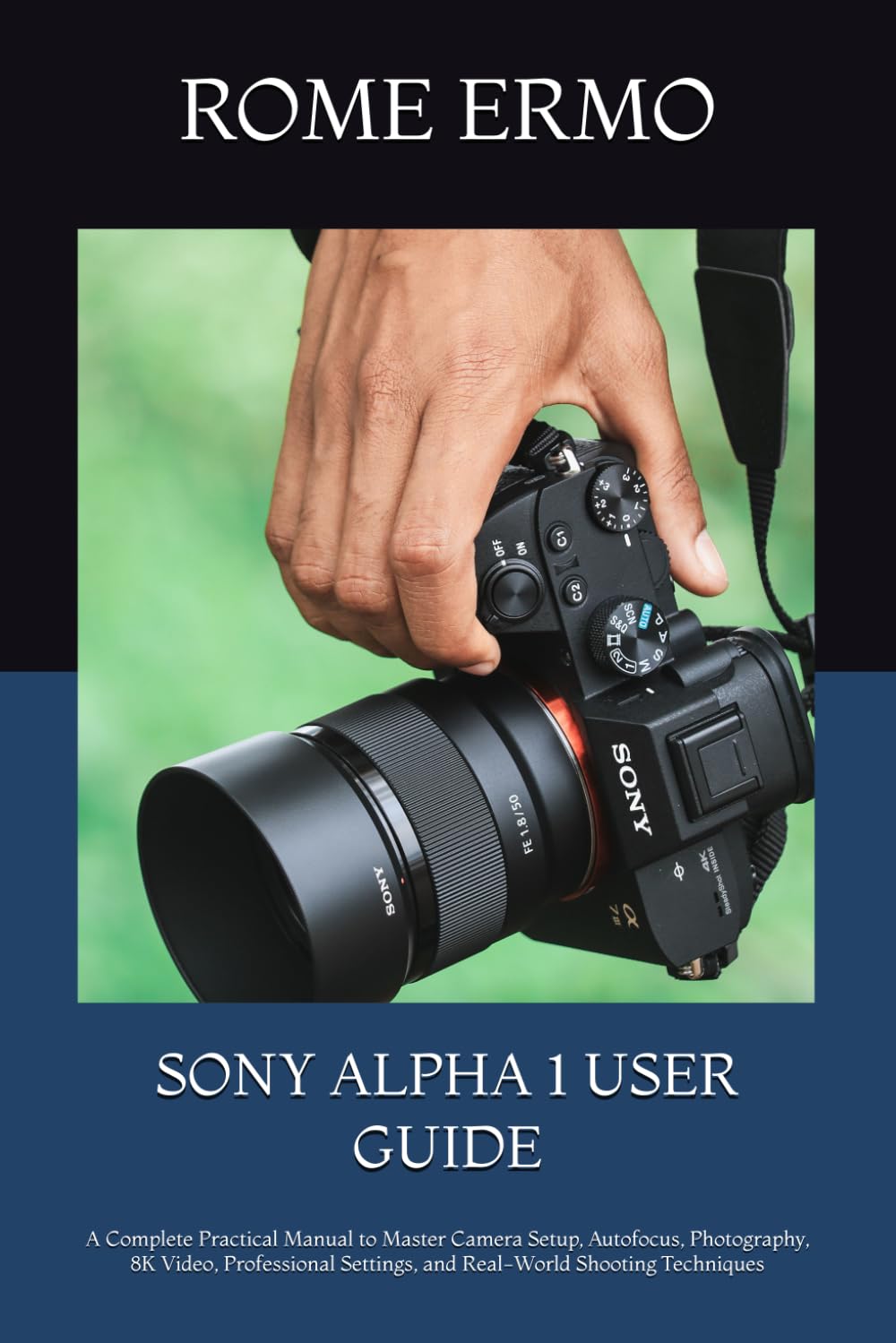 capítulo por capítulo baixar Sony Alpha 1 User Guide: A Complete Practical Manual to Master Camera Setup, Autofocus, Photography, 8K Video, Professional Settings, and Real-World Shooting Techniques